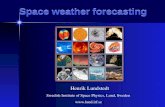 Space weather forecasting Henrik Lundstedt Swedish Institute of Space Physics, Lund, Sweden .
