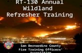 RT-130 Annual Wildland Refresher Training San Bernardino County Fire Training Officers Association.