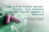 ©2008 C. Kottmeyer & K. Kearney The Gifted Parent Online: Totally Free Internet Tools for Parent Support & Advocacy By Carolyn Kottmeyer and Kathi Kearney.