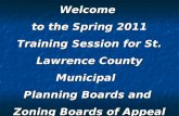Welcome to the Spring 2011 Training Session for St. Lawrence County Municipal Planning Boards and Zoning Boards of Appeal.