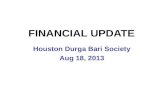 FINANCIAL UPDATE Houston Durga Bari Society Aug 18, 2013.