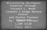 Discovering Northeast Arkansas through Forrest L. Wood Crowleys Ridge Nature Center and Parker Pioneer Homestead.