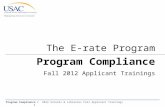 Program Compliance I 2012 Schools & Libraries Fall Applicant Trainings 1 The E-rate Program Program Compliance Fall 2012 Applicant Trainings.