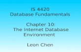 IS 4420 Database Fundamentals Chapter 10: The Internet Database Environment Leon Chen.