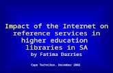 Impact of the Internet on reference services in higher education libraries in SA by Fatima Darries Cape Technikon, December 2002.