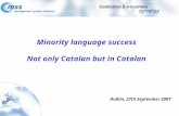 Minority language success Not only Catalan but in Catalan Dublin, 27th September 2007.