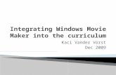 Kaci Vander Vorst Dec 2009 Learners will be able to explain what Windows Movie Maker is Learners will be able to create and edit a movie with Windows.
