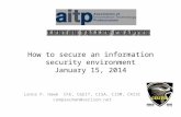 How to secure an information security environment January 15, 2014 Lance P. Hawk CFE, CGEIT, CISA, CISM, CRISC compsecman@verizon.net.