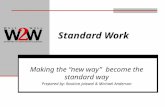 Standard Work Making the new way become the standard way Prepared by: Raution Jaiswal & Michael Anderson.