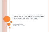 T IME SERIES MODELING OF TEMPORAL NETWORK Sandipan Sikdar CNeRG Retreat 14 1.