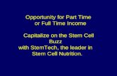 Opportunity for Part Time or Full Time Income Capitalize on the Stem Cell Buzz with StemTech, the leader in Stem Cell Nutrition.