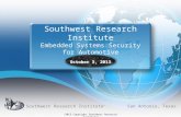 © 2013 Copyright Southwest Research Institute ® Southwest Research Institute Embedded Systems Security for Automotive October 3, 2013.