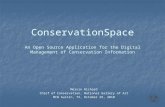ConservationSpace An Open Source Application for the Digital Management of Conservation Information Mervin Richard Chief of Conservation, National Gallery.