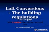 Loft Conversions - The building regulations Chris Wigley MD London Building Control Ltd .
