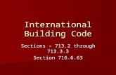 International Building Code Sections – 713.2 through 713.3.3 Section 716.6.63.