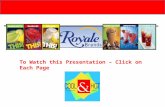 To Watch this Presentation – Click on Each Page Our Mission: The mission of Royale Brands and Cool Products is to provide complete, turnkey and profitable.