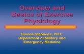 Overview and Basics of Exercise Physiology Quiona Stephens, PhD, Department of Military and Emergency Medicine.