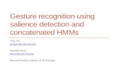 Gesture recognition using salience detection and concatenated HMMs Ying Yin yingyin@csail.mit.edu Randall Davis davis@csail.mit.edu Massachusetts Institute.