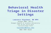 Behavioral Health Triage in Disaster Settings Lawrence Hipshman, MD MPH Oregon DMAT (OR-2) Oregon Health & Science University 3181 SW Sam Jackson Road.