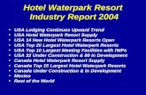 Hotel Waterpark Resort Industry Report 2004 USA Lodging Continues Upward Trend USA Hotel Waterpark Resort Supply USA 14 New Hotel Waterpark Resorts Open.