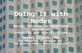 Doing It with Nodes Design Patterns in Healthcare Education Standards and Specifications Rachel Ellaway, PhD The University of Edinburgh and The Northern.