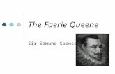 The Faerie Queene Sir Edmund Spenser. Born in 1552 in London Son of a poor family Received excellent education thanks to the patronage of Robert Nowell,