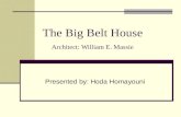 The Big Belt House Architect: William E. Massie Presented by: Hoda Homayouni.