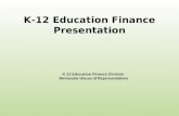 K-12 Education Finance Presentation K-12 Education Finance Division Minnesota House of Representatives.
