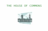 THE HOUSE OF COMMONS. FUNCTION The House of Commons has 4 main functions: 1.Making legislation. 2.Scrutinising the work of the Government. 3.Protecting.