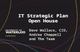 IT Strategic Plan Open House Dave Wallace, CIO, Andrea Chappell and The Team.