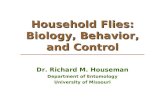 Household Flies: Biology, Behavior, and Control Dr. Richard M. Houseman Department of Entomology University of Missouri.