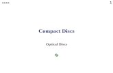 1 Compact Discs **** Optical Discs 2 Media based on optical discs (Part 1) WORM (not following the CD standards) CD-DA(digital audio) CD-ROM for PC,