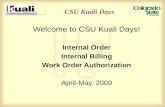 CSU Kuali Days Welcome to CSU Kuali Days! Internal Order Internal Billing Work Order Authorization April-May, 2009.