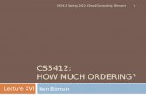 CS5412: HOW MUCH ORDERING? Ken Birman 1 CS5412 Spring 2012 (Cloud Computing: Birman) Lecture XVI.