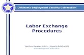 Oklahoma Employment Security Commission Labor Exchange Procedures Workforce Services Division – Capacity Building Unit wsdtraining@oesc.state.ok.us.