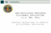NON-PRIVILEGED PROVIDERS ELECTRONIC APPLICATION (i.e. RNs, DHs) PROVIDER INSTRUCTIONS TO COMPLETE AN ELECTRONIC APPLICATION.