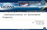 Property Administration (PA) Cannibalization of Government Property Revision #, Date (of revision) Presented By: Mr. Ed Hoenig 18 May 2011.