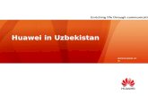 HUAWEI TECHNOLOGIES CO., LTD.  Huawei in Uzbekistan Enriching life through communication.