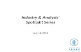 Industry & Analysis Spotlight Series July 16, 2013.