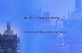 TOTAL MAINTENANCE Organizing of Maintenance process.