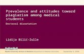 Prevalence and attitudes toward plagiarism among medical students Lidija Bilić-Zulle Doctoral disertation.