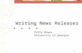 1 Writing News Releases Polly Howes University of Georgia.