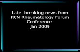 Late breaking news from RCN Rheumatology Forum Conference Jan 2009.