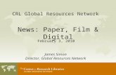 CRL Global Resources Network News: Paper, Film & Digital February 3, 2010 James Simon Director, Global Resources Network.