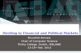 Herding in Financial and Political Markets Khurshid Ahmad, Chair of Computer Science Trinity College, Dublin, IRELAND 13-15 th Feb. 2013.