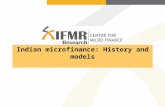 Indian microfinance: History and models. History of Microfinance in India Group-based internal lending has been historically popular in India (e.g. the.