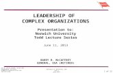 GEN Barry R. McCaffrey, USA (Ret.) June 2013  LEADERSHIP OF COMPLEX ORGANIZATIONS Presentation to: Norwich University Todd Lecture.