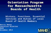 Orientation Program for Massachusetts Boards of Health History, Functions, Essential Services and Duties of Local Board of Health Members Marcia Benes.
