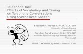 Telephone Talk: Effects of Vocabulary and Timing on Telephone Conversations Using Synthesized Speech Elizabeth K. Hanson, Ph.D., CCC-SLP University of.