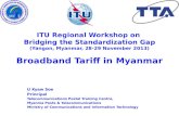 ITU Regional Workshop on Bridging the Standardization Gap (Yangon, Myanmar, 28-29 November 2013) U Kyaw Soe Principal Telecommunications Postal Training.